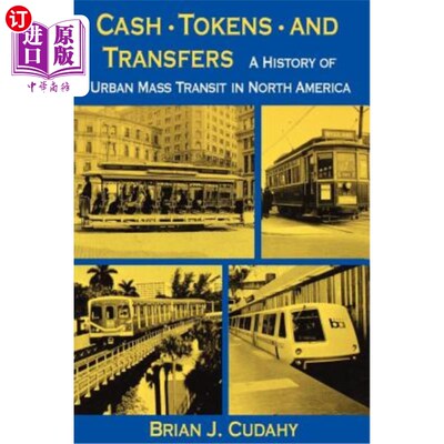 海外直订Cash, Tokens, & Transfers: A History of Urban Mass Transit in North America 现金、代币和转账：北美城市公共交通的