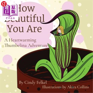 海外直订How Beautiful You Are: A Heartwarming Thumbelina Adventure 你有多美：一场温暖的拇指姑娘冒险