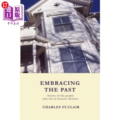 海外直订Embracing the Past: Stories of the people who live in historic districts 拥抱过去：生活在历史街区的人们的故