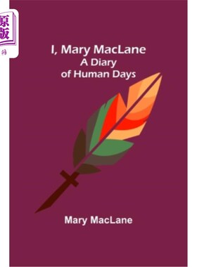 海外直订I, Mary MacLane; A Diary of Human Days 我,玛丽MacLane;《人类的每日日记》