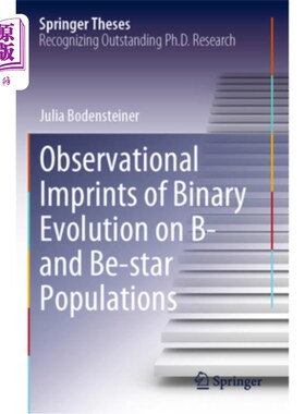 海外直订Observational Imprints of Binary Evolution on B- And Be-Star Populations Observational Impr