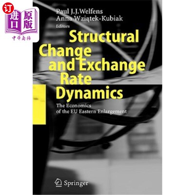 海外直订Structural Change and Exchange Rate Dynamics: The Economics of Eu Eastern Enlarg 结构变化和汇率动态：欧盟东