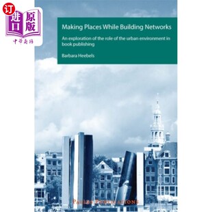 海外直订Making Places While Building Networks: An exploration of the role of the urban e 在构建的同时创造空间：