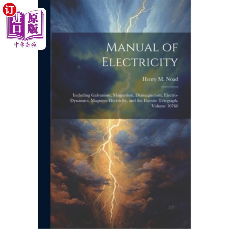 海外直订Manual of Electricity: Including Galvanism, Magnetism, Diamagnetism, Electro-Dyn 电学手册：包括电偶学、磁学