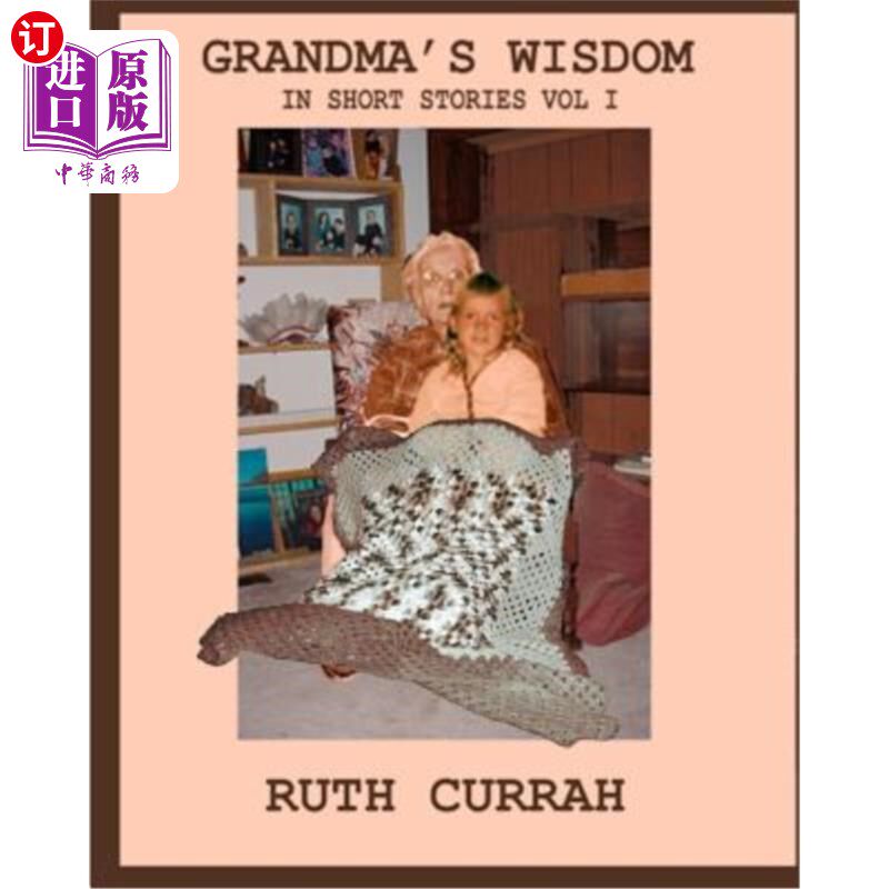 海外直订Grandma's Wisdom: In Short Stories Vol 1 奶奶的智慧:短篇小说第一卷