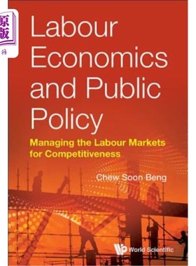 海外直订Labour Economics and Public Policy: Managing the Labour Markets for Competitiven 劳动经济学和公共政策：管理