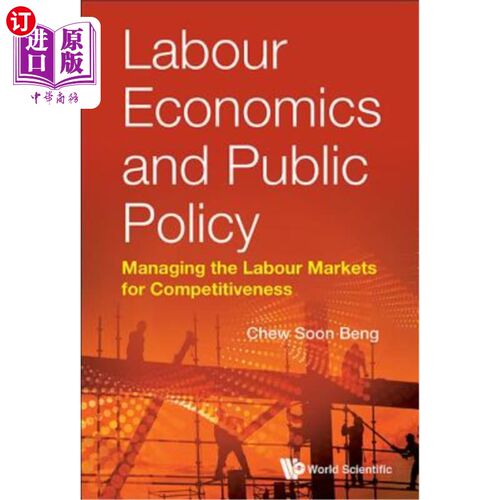 海外直订Labour Economics and Public Policy: Managing the Labour Markets for Competitiven 劳动经济学和公共政策：管理