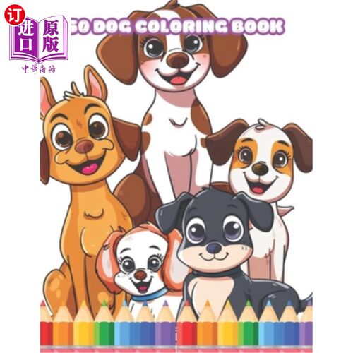 海外直订Coloring Book for kid 8 13: Explore 50 Adorable Dog Breeds Through Coloring! 儿童8 - 13涂色书：通过涂色探索