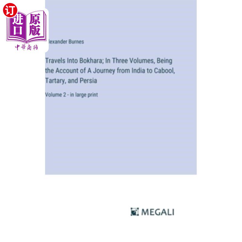 海外直订Travels Into Bokhara; In Three Volumes, Being the Account of A Journey from Indi 游历博哈拉;从印度到卡波勒