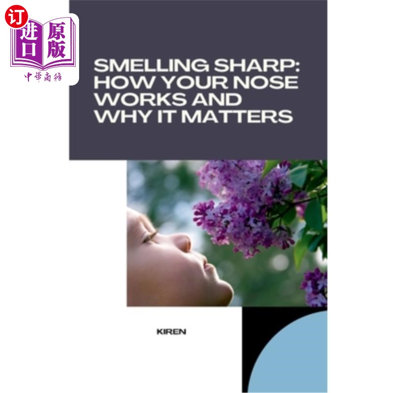 海外直订Smelling Sharp: How Your Nose Works and Why It Matters 敏锐的嗅觉：你的鼻子是如何工作的，为什么它很重要