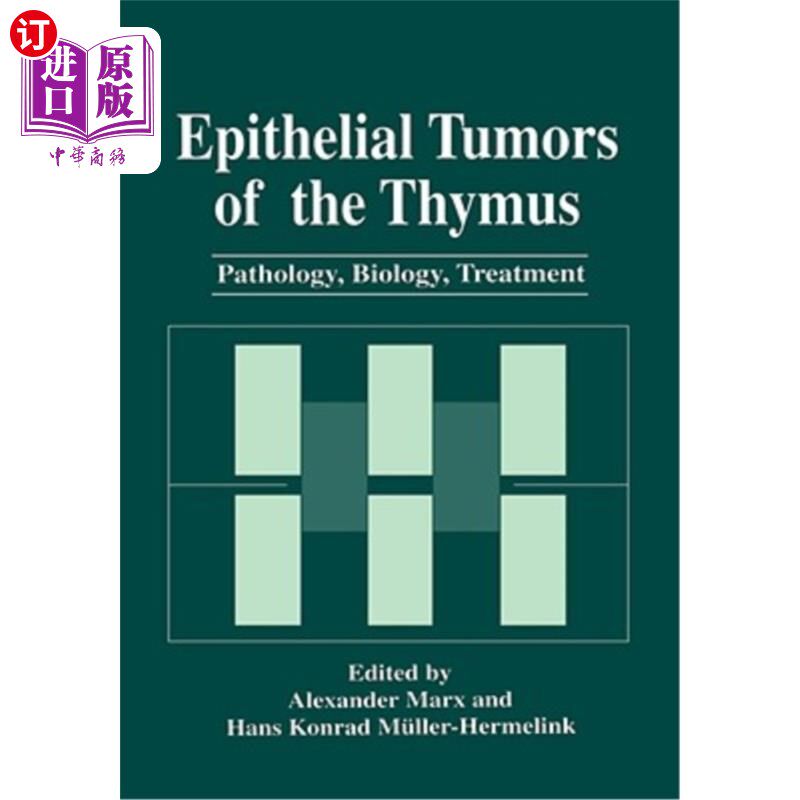 海外直订医药图书Epithelial Tumors of the Thymus: Pathology, Biology, Treatment 胸腺上皮性肿瘤:病理学，生物学，治疗