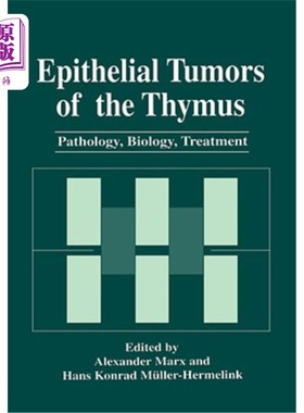 海外直订医药图书Epithelial Tumors of the Thymus: Pathology, Biology, Treatment 胸腺上皮性肿瘤:病理学，生物学，治疗