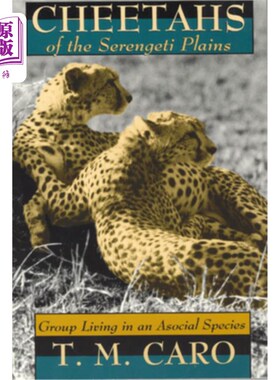 海外直订Cheetahs of the Serengeti Plains: Group Living in an Asocial Species 塞伦盖蒂平原的猎豹:生活在非社会性物种