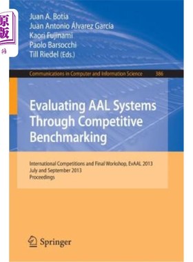 海外直订Evaluating Aal Systems Through Competitive Benchmarking: International Competiti 通过竞争基准评估Aal系统：