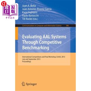 海外直订Evaluating Aal Systems Through Competitive Benchmarking: International Competiti 通过竞争基准评估Aal系统：