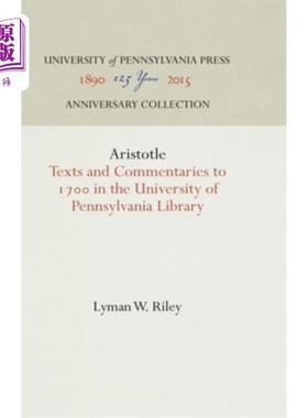 海外直订Aristotle: Texts and Commentaries to 17 in the University of Pennsylvania Librar 亚里士多德：宾夕法尼亚大学