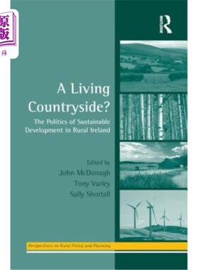 海外直订A Living Countryside?: The Politics of Sustainable Development in Rural Ireland 生活的乡村爱尔兰农村可持续