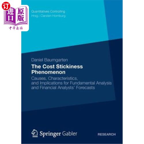 海外直订The Cost Stickiness Phenomenon: Causes, Characteristics, and Implications for Fu 成本粘性现象：基本面分析与