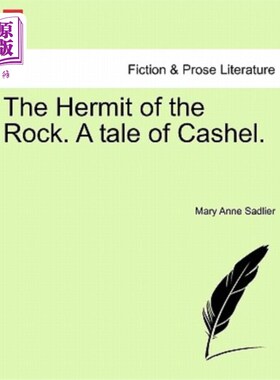 海外直订The Hermit of the Rock. a Tale of Cashel. Vol. III. 岩石的隐士。卡塞尔的故事。第三卷。