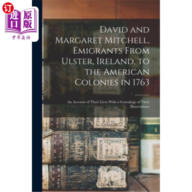 海外直订David and Margaret Mitchell, Emigrants From Ulster, Ireland, to the American Col 大卫和玛格丽特·米切尔，176