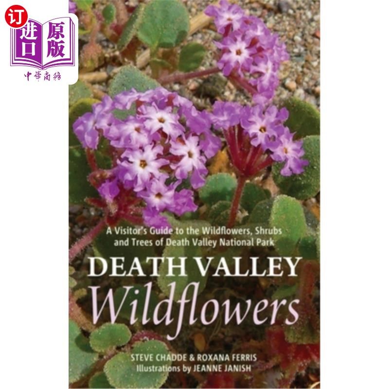 海外直订Death Valley Wildflowers: A Visitor's Guide to the Wildflowers, Shrubs and Trees 死亡谷野花：死亡谷国家公园