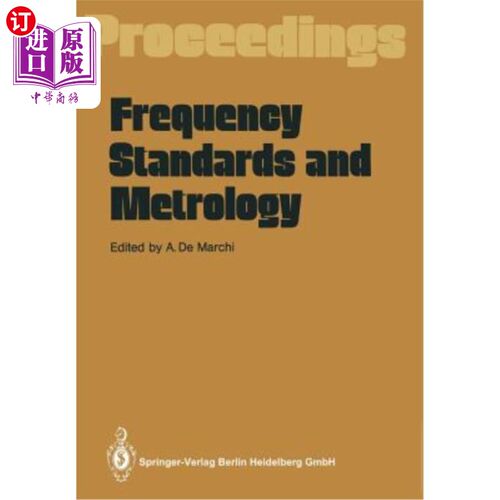海外直订Frequency Standards and Metrology: Proceedings of the Fourth Symposium, Ancona,  频率标准与计量:第四届学术
