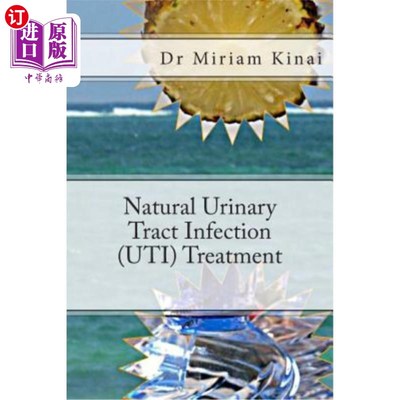 海外直订医药图书Natural Urinary Tract Infection (UTI) Treatment 自然尿路感染的治疗