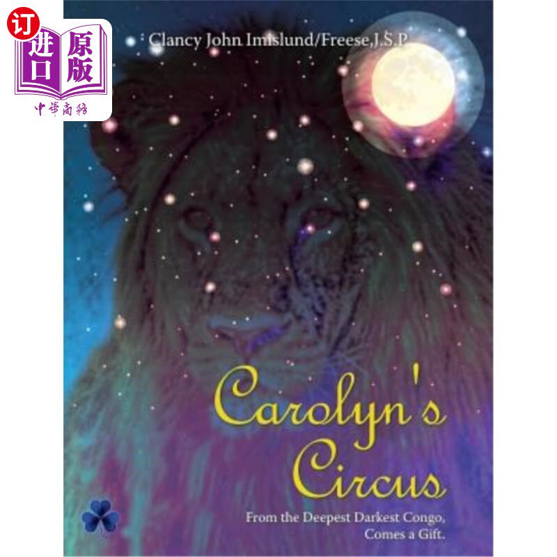 海外直订Carolyn's Circus: From the Deepest Darkest Congo, Comes a Gift. 卡罗琳的马戏团：从最黑暗的刚果，来了一份礼