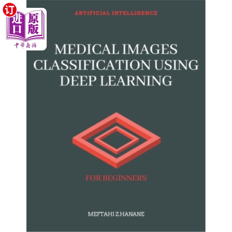 海外直订Medical Images Classification Using Deep Learning: For Beginners 基于深度学习的医学图像分类:面向初学者