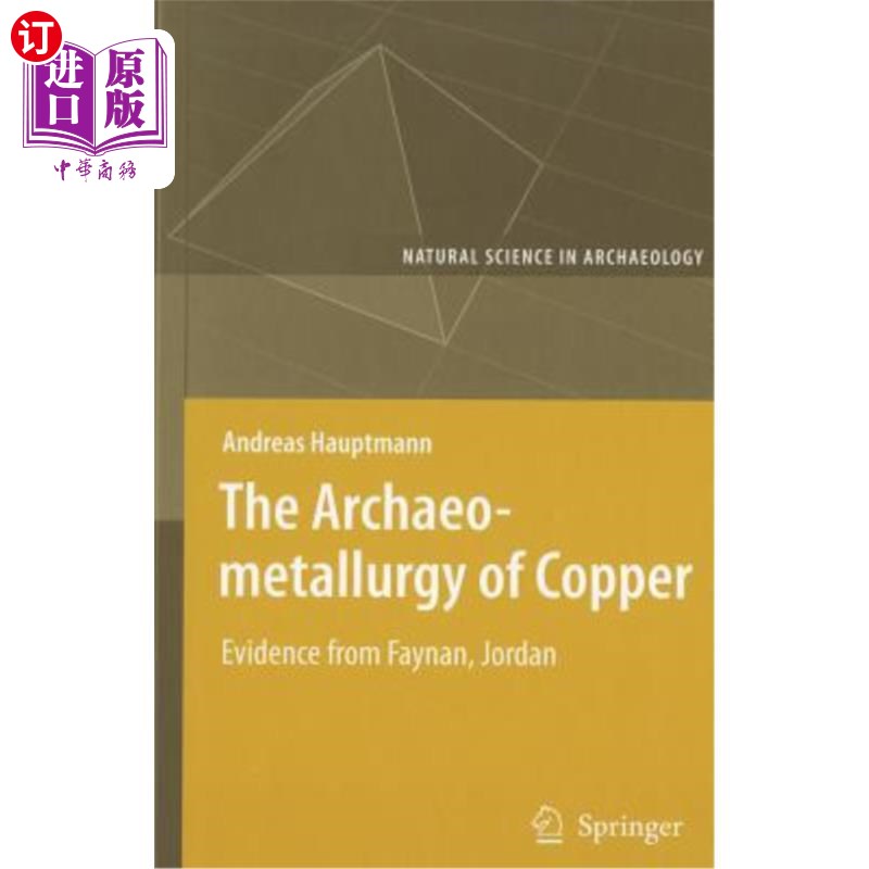 海外直订The Archaeometallurgy of Copper: Evidence from Faynan, Jordan 铜的考古冶金学:来自约旦费南的证据