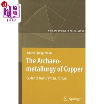 海外直订The Archaeometallurgy of Copper: Evidence from Faynan, Jordan 铜的考古冶金学：来自约旦费南的证据