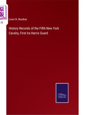 海外直订History Records of the Fifth New York Cavalry, First Ira Harris Guard 第五纽约骑兵的历史记录，第一艾拉哈里