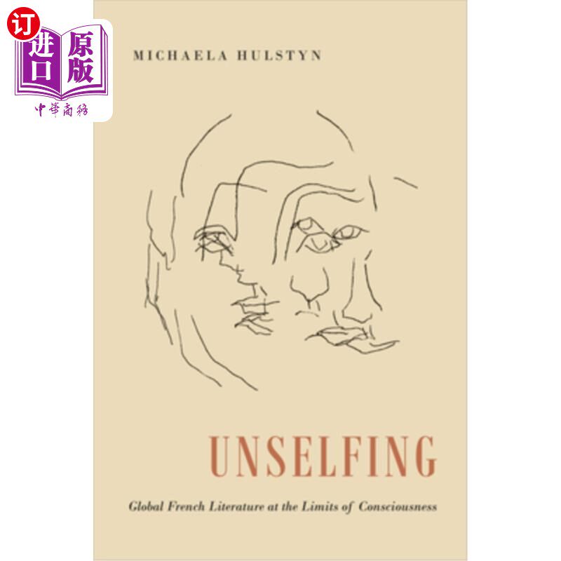 海外直订Unselfing: Global French Literature at the Limits of Consciousness 无我:意识极限下的全球法国文学