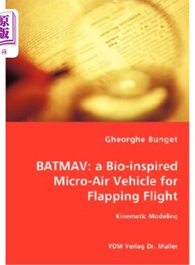 海外直订Batmav: a Bio-inspired Micro-Air Vehicle for Flapping Flight - Kinematic Modelin BATMAV：一种用