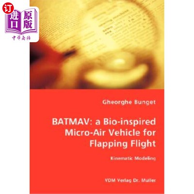 海外直订Batmav: a Bio-inspired Micro-Air Vehicle for Flapping Flight - Kinematic Modelin BATMAV：一种用