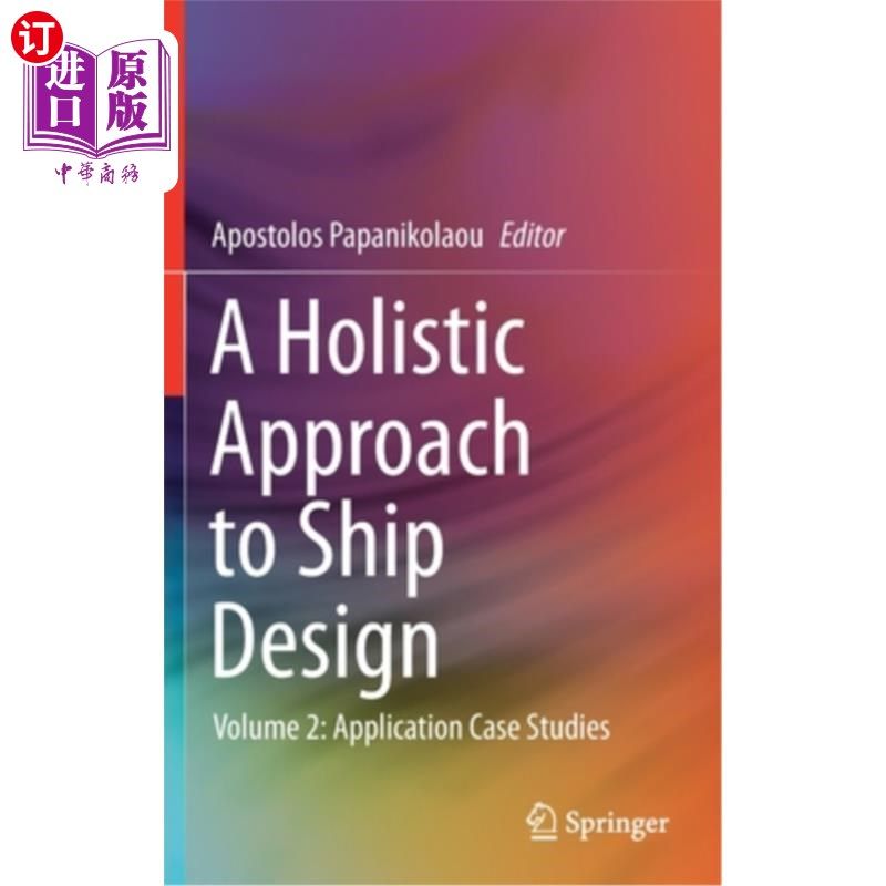 海外直订A Holistic Approach to Ship Design: Volume 2: Application Case Studies 船舶设计的整体方法：第2卷：应用案例研究
