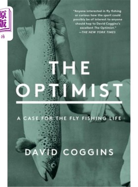 海外直订The Optimist: A Case for the Fly Fishing Life 乐观主义者:飞钓生活的一个案例