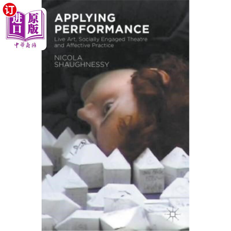海外直订Applying Performance: Live Art, Socially Engaged Theatre and Affective Practice 应用表演：现场艺术、社会参与戏剧