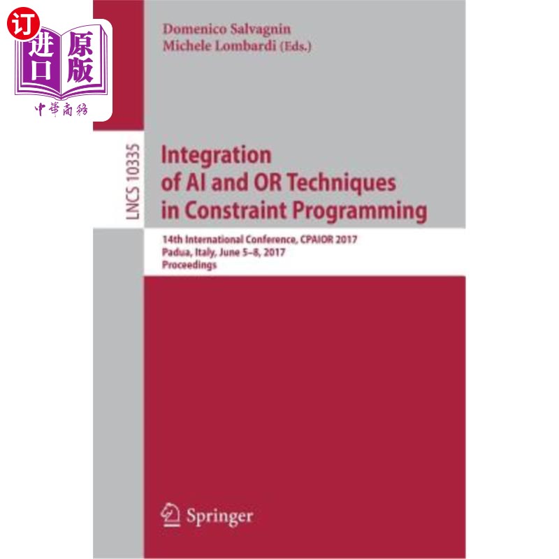 海外直订Integration of AI and or Techniques in Constraint Programming: 14th Internationa 约束编程中的AI和或技术集成