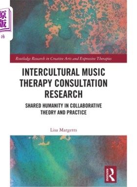海外直订Intercultural Music Therapy Consultation Research: Shared Humanity in Collaborat 跨文化音乐治疗咨询研究:合