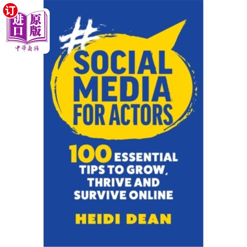 海外直订Social Media For Actors: 100 Essential Tips To Grow, Thrive And Survive Online 演员的社交媒体：100个基本技