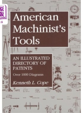 海外直订American Machinist's Tools: An Illustrated Directory of Patents 美国机械师的工具：专利目录图解