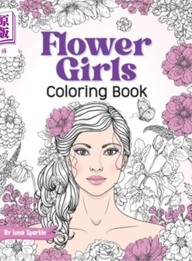 海外直订Flower Girls: Coloring Book with Floral Patterns for Stress Relief and Relaxatio 花童：彩色书与花卉图案的压