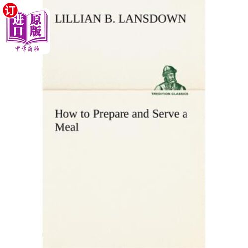 海外直订How to Prepare and Serve a Meal; and Interior Decoration 如何准备和提供膳食；室内装饰
