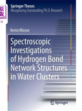海外直订Spectroscopic Investigations of Hydrogen Bond Network Structures in Water Cluste 水团簇中氢键结构的光谱