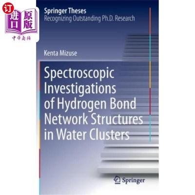 海外直订Spectroscopic Investigations of Hydrogen Bond Network Structures in Water Cluste 水团簇中氢键结构的光谱