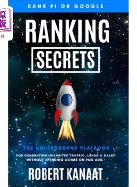 海外直订Ranking Secrets: The Underground Playbook for Generating Unlimited Traffic, Lead 排名秘诀:不花一分钱在付费