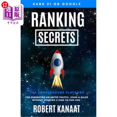 海外直订Ranking Secrets: The Underground Playbook for Generating Unlimited Traffic, Lead 排名秘诀:不花一分钱在付费