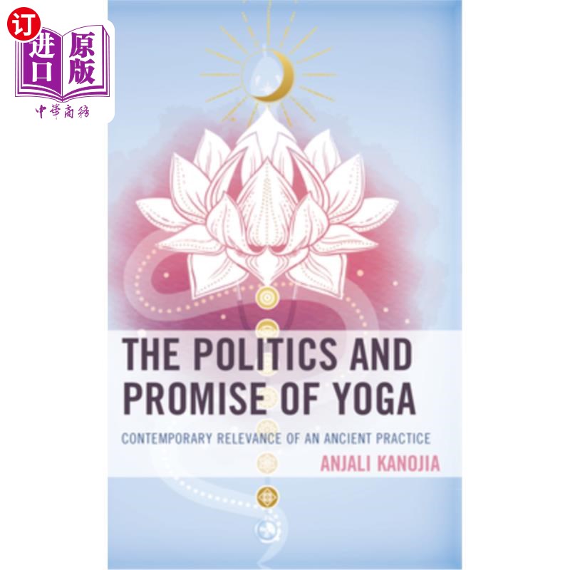 海外直订The Politics and Promise of Yoga: Contemporary Relevance of an Ancient Practice 瑜伽的政治和承诺:一种古老实