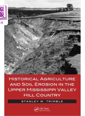 海外直订Historical Agriculture and Soil Erosion in the Upper Mississippi Valley Hill Cou 历史农业和土壤侵蚀在上密西